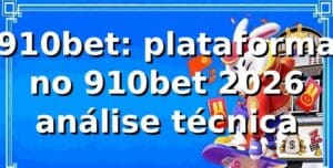 910bet: plataforma no 910bet 2026 ⚙️ análise técnica