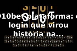 910bet plataforma: o login que virou história na madrugada 🎰